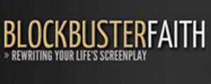Blockbuster Faith 2:  Rewriting Your Life\'s Screenplay